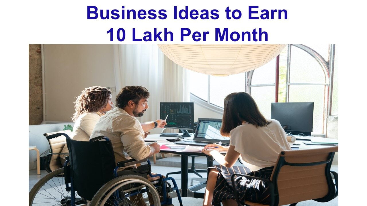 Business Ideas to Earn 10 Lakh Per Month