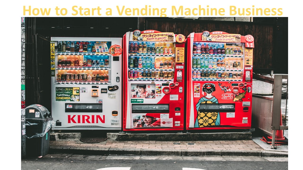 How to Start a Vending Machine Business