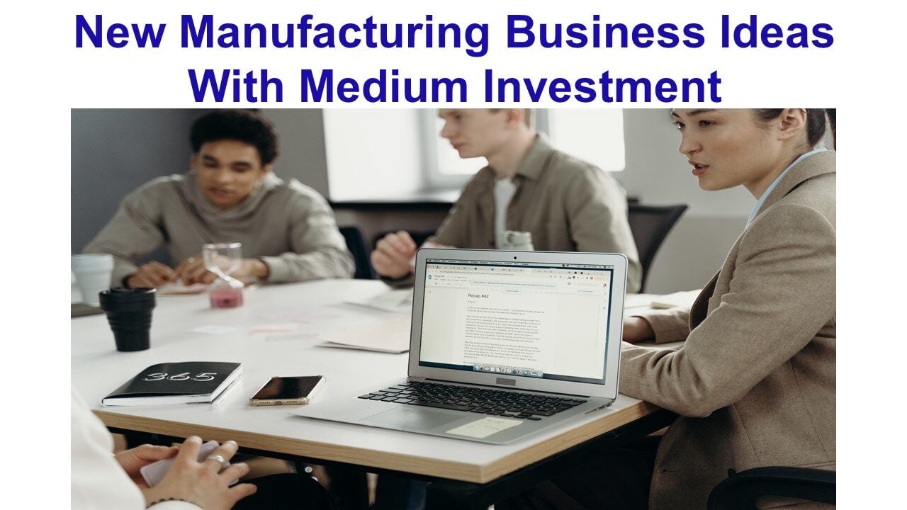 New Manufacturing Business Ideas With Medium Investment