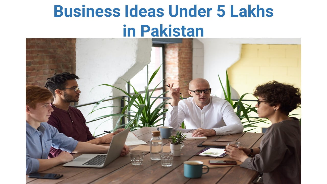 Top 10 Business Ideas Under 5 Lakhs in Pakistan