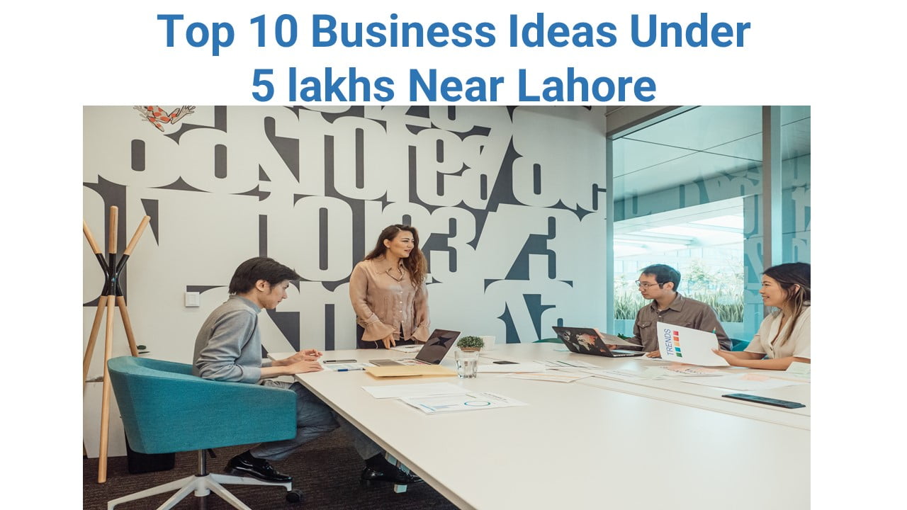 Top 10 Business Ideas Under 5 lakhs Near Lahore