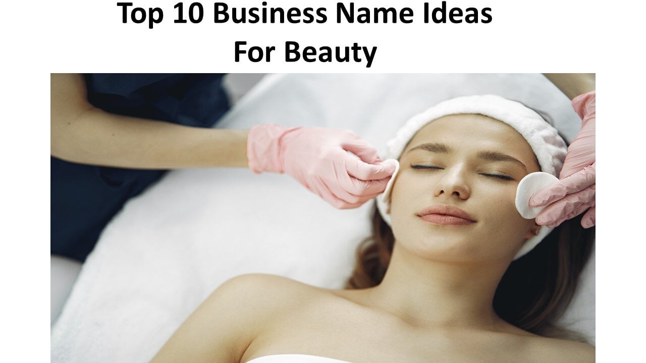 Top 10 Business Name Ideas For Beauty