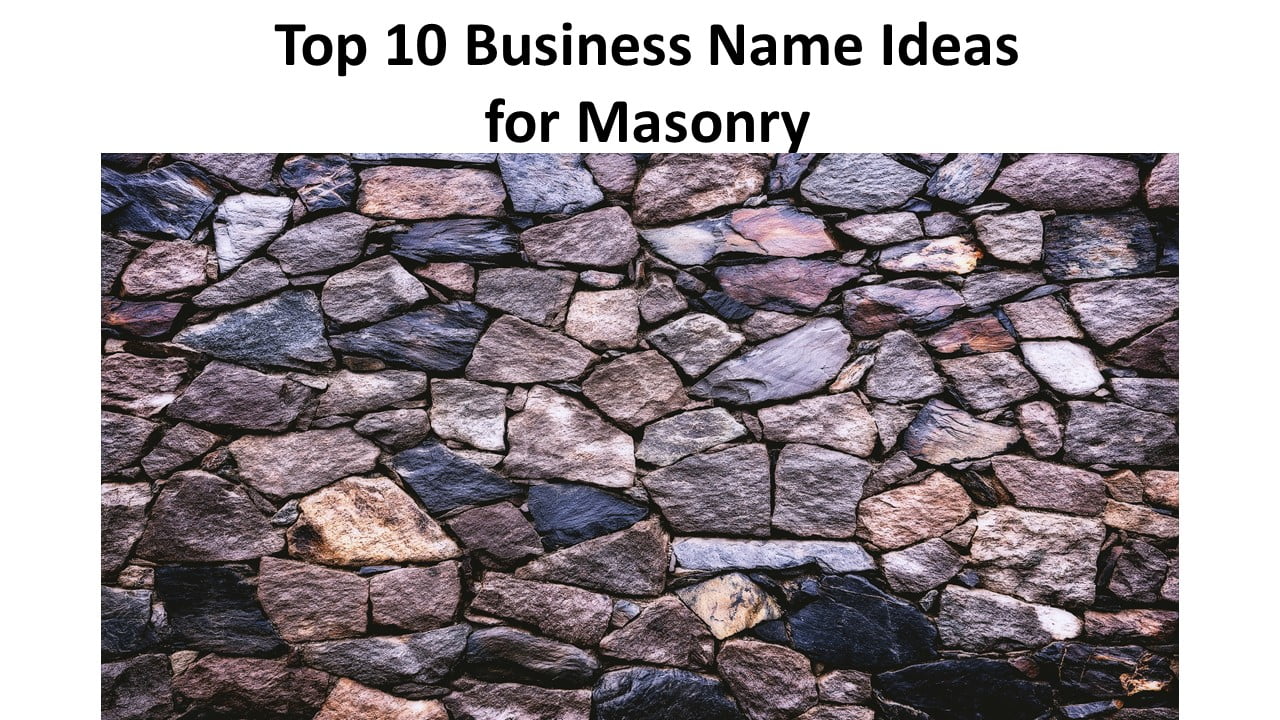 Top 10 Business Name Ideas for Masonry