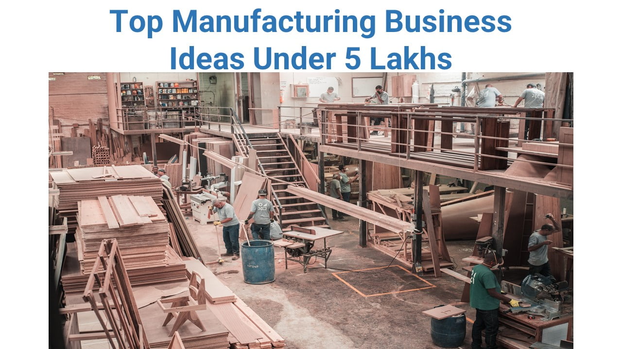 Top Manufacturing Business Ideas Under 5 Lakhs