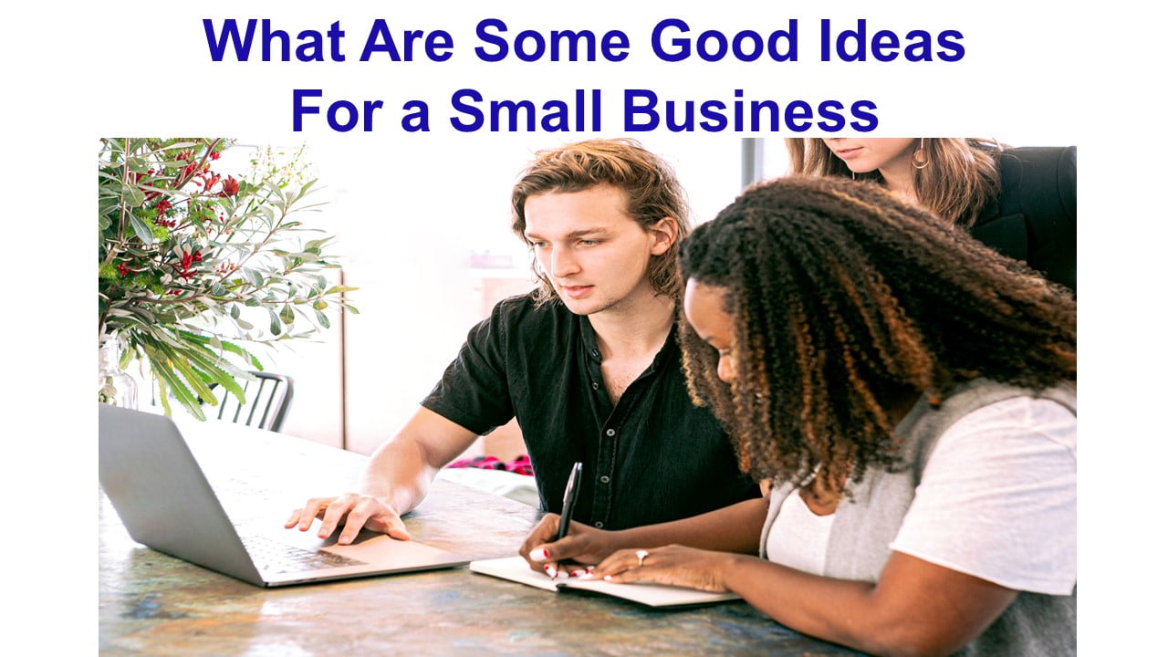 What Are Some Good Ideas For a Small Business