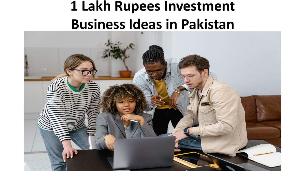 1 Lakh Rupees Investment Business Ideas in Pakistan