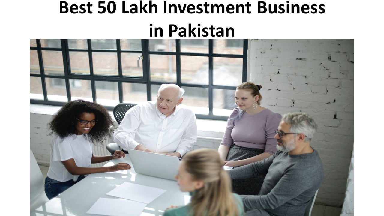 Best 50 Lakh Investment Business in Pakistan