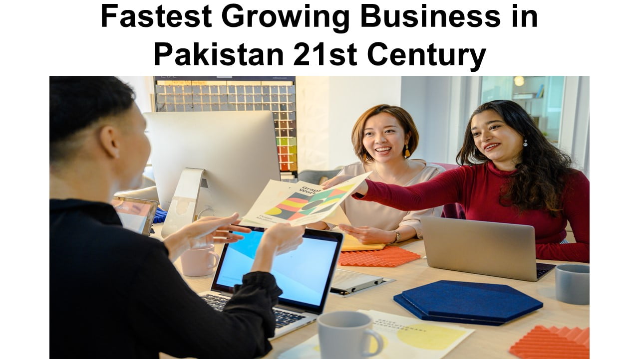 Fastest Growing Business in Pakistan 21st Century
