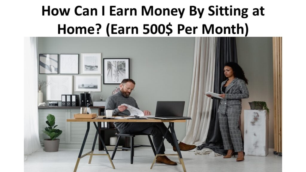 How Can I Earn Money By Sitting at Home