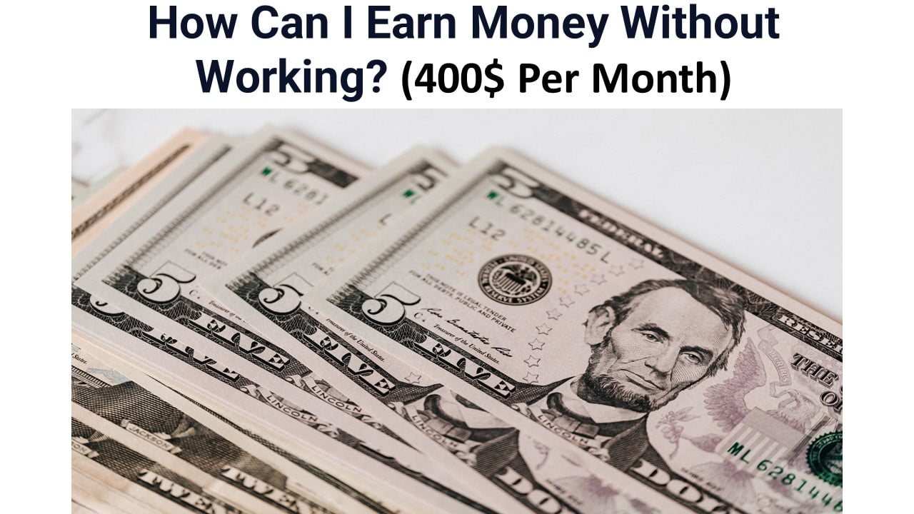 How Can I Earn Money Without Working