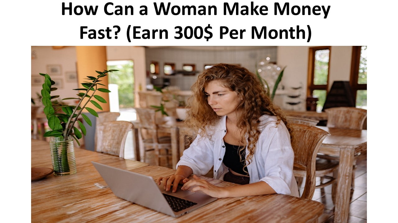 How Can a Woman Make Fast Money? 