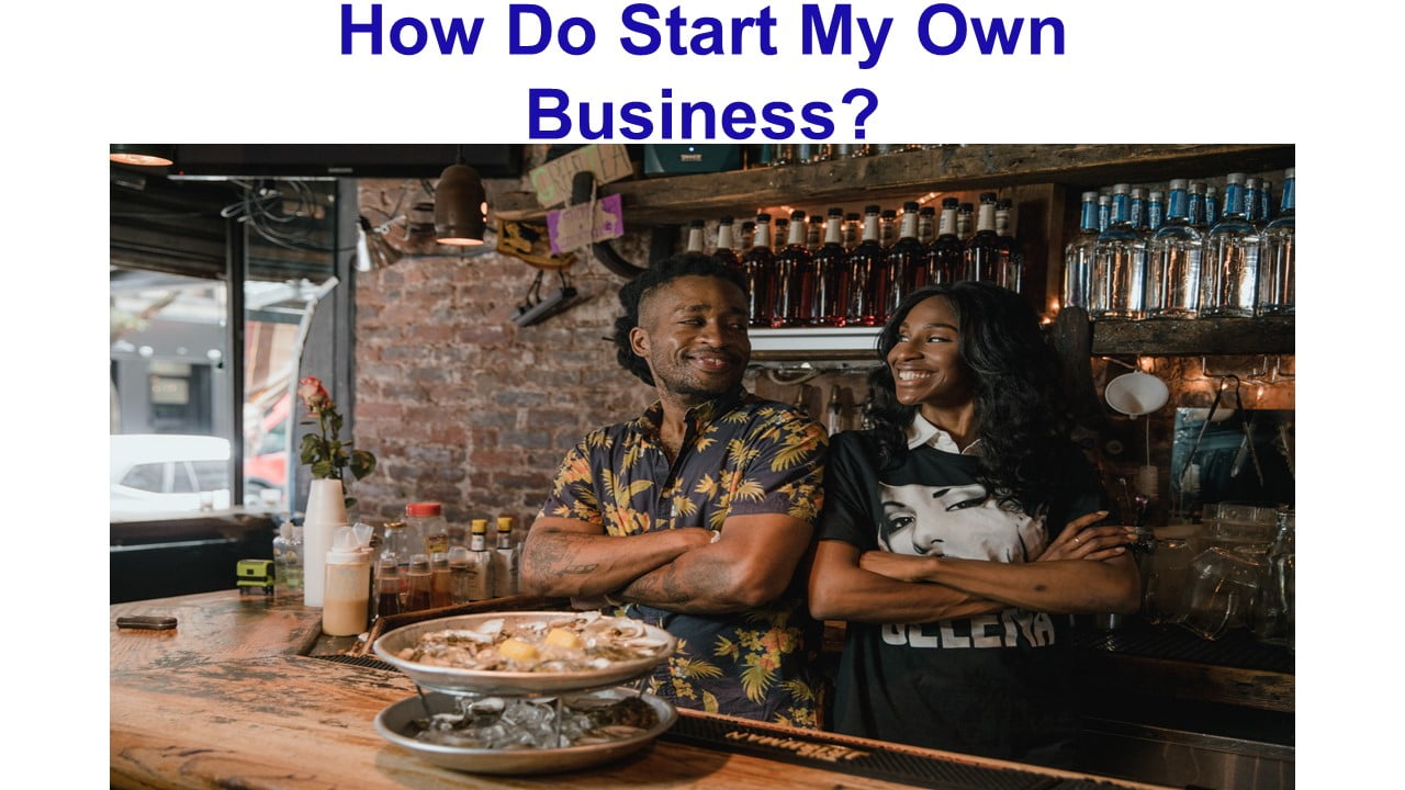 How Do Start My Own Business