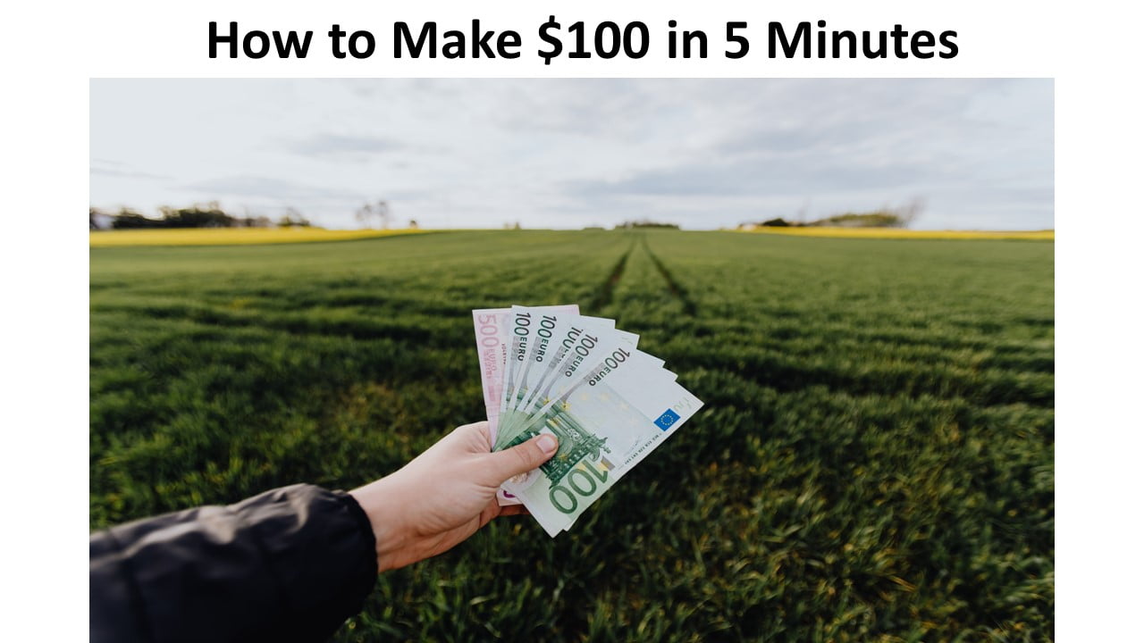 How to Make $100 in 5 Minutes