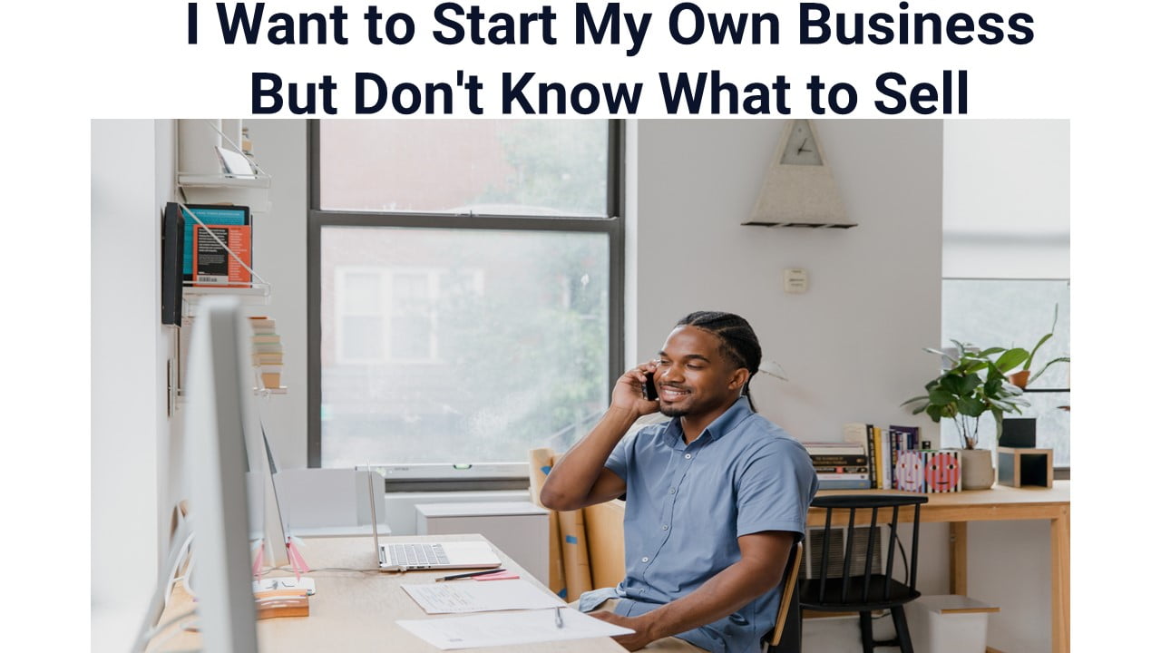 I Want to Start My Own Business