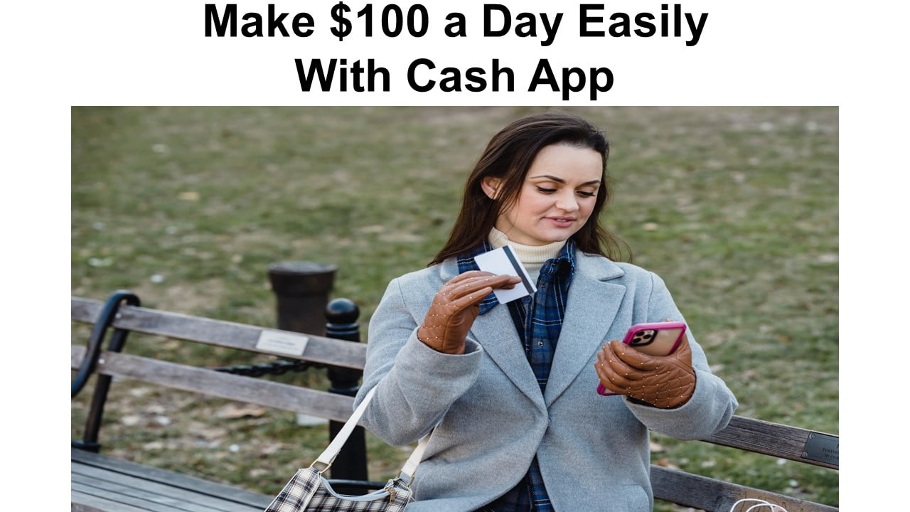 Make $100 a Day Easily With Cash App