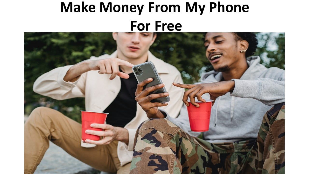 Make Money From My Phone For Free
