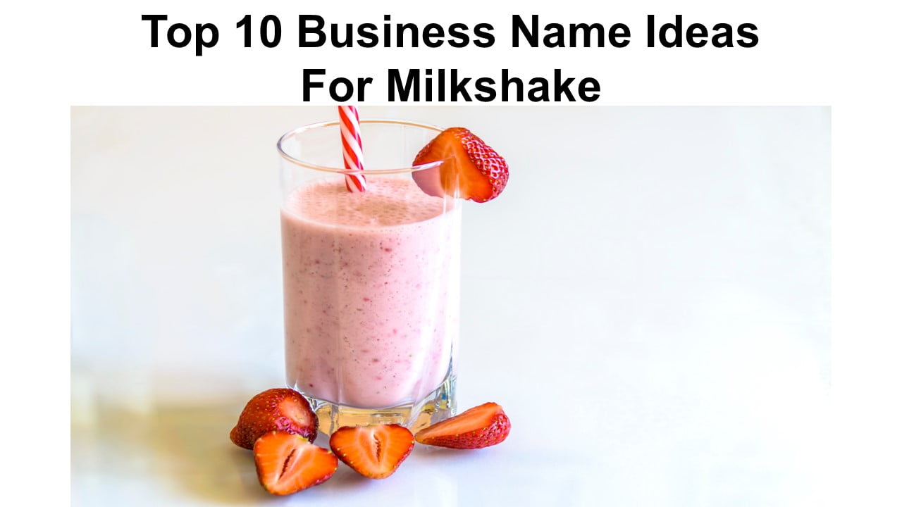 Top 10 Business Name Ideas For Milkshake