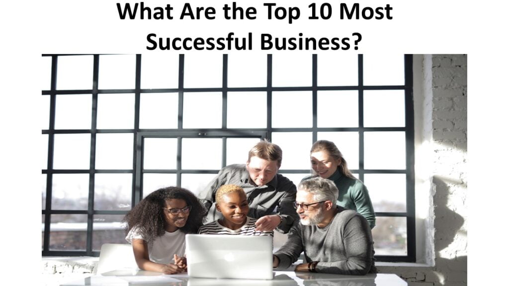 What Are the Top 10 Most Successful Business