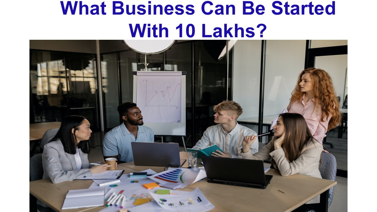 What Business Can Be Started With 10 Lakhs