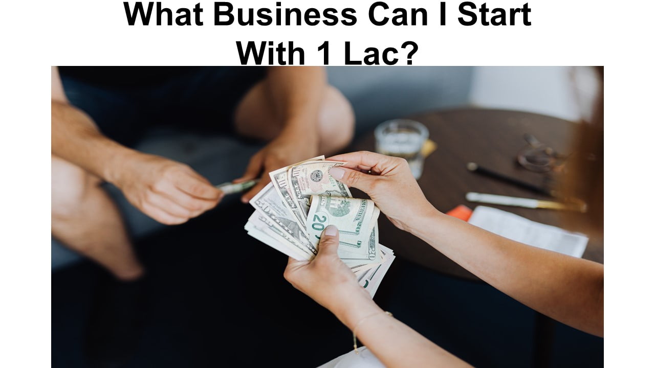 What Business Can I Start With 1 Lac