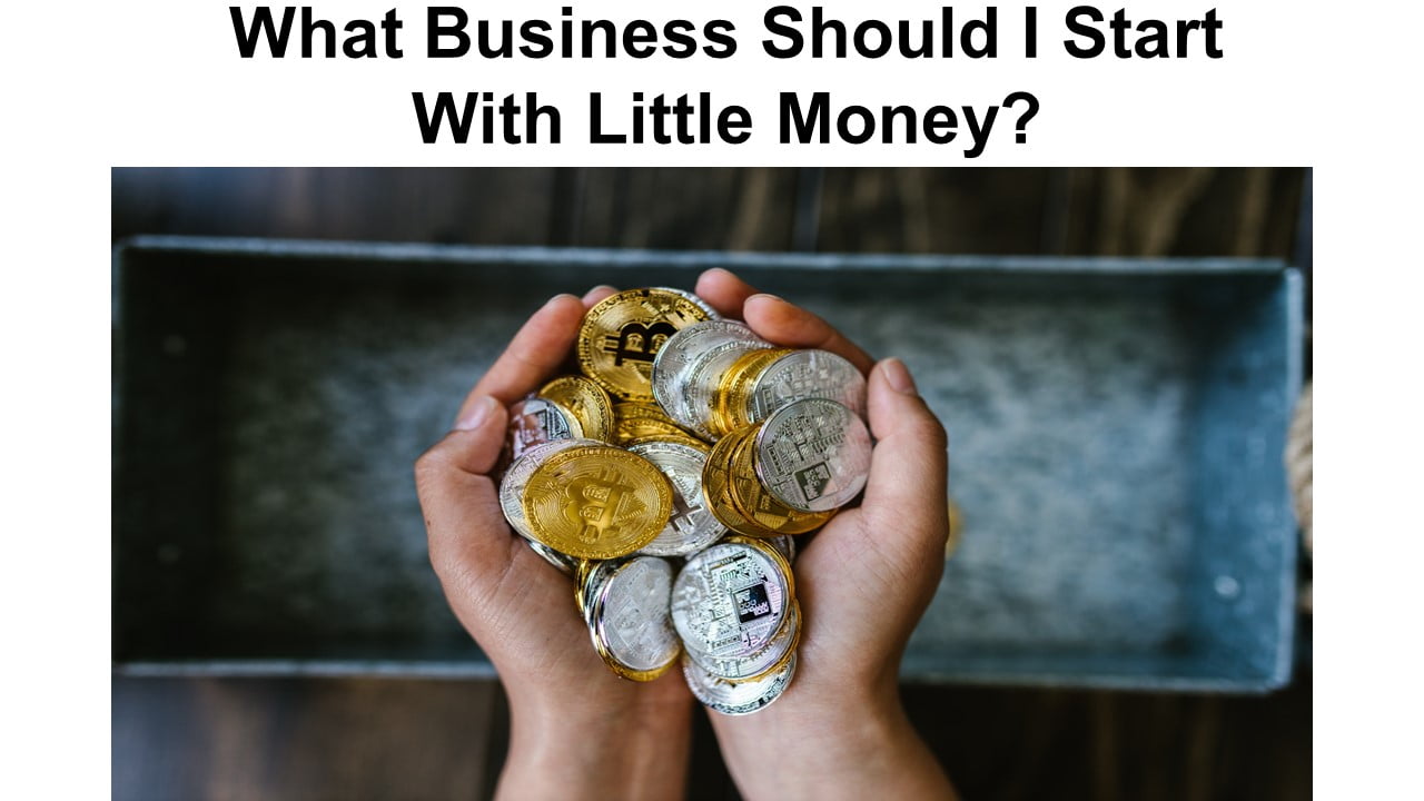 What Business Should I Start With Little Money