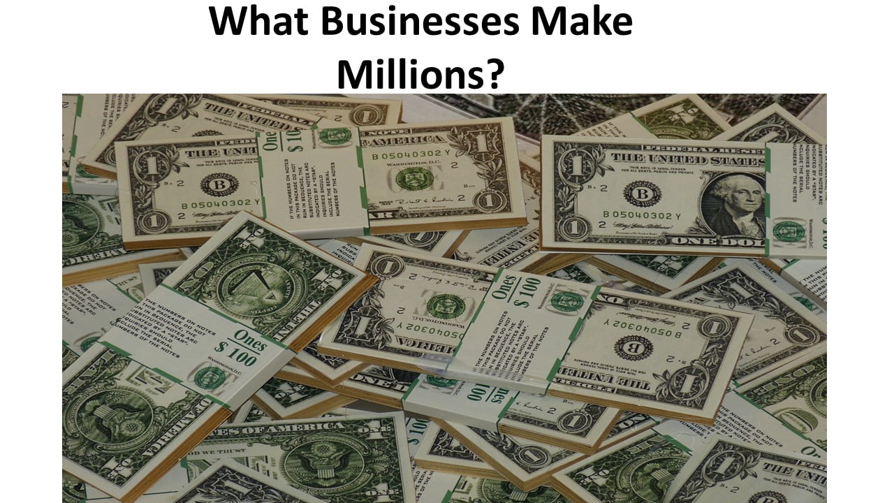 What Businesses Make Millions