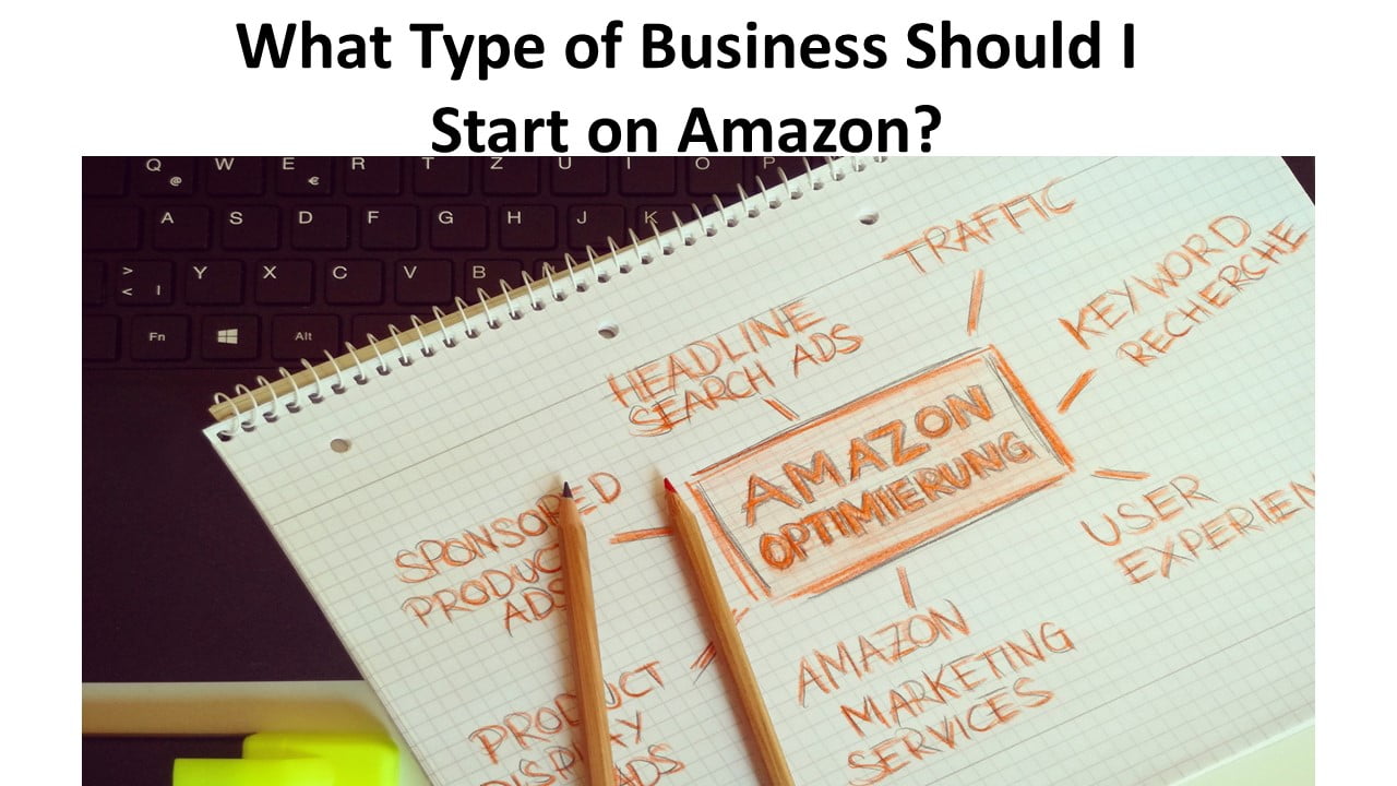 What Type of Business Should I Start on Amazon