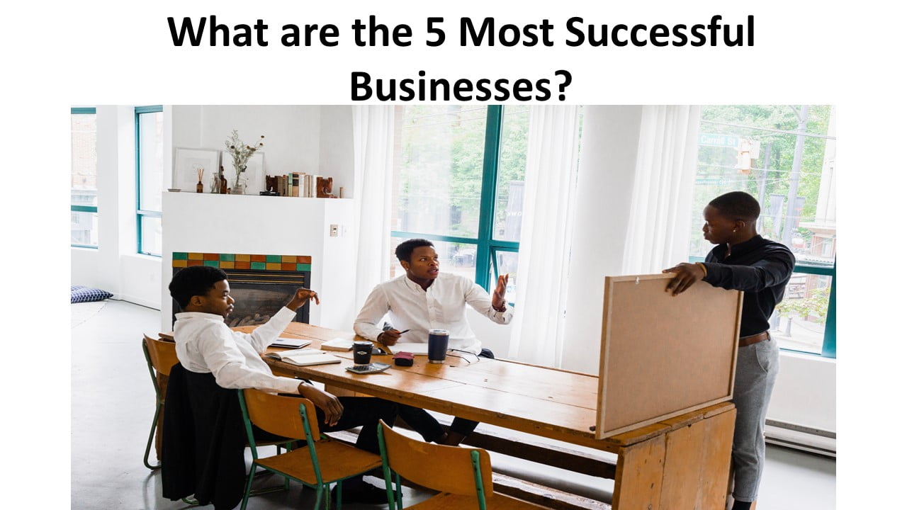What are the 5 Most Successful Businesses