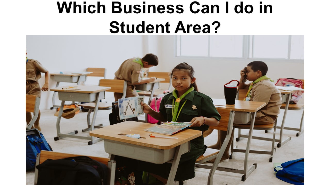 Which Business Can I do in Student Area