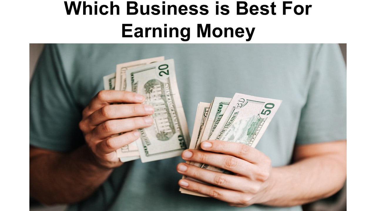 Which Business is Best For Earning Money