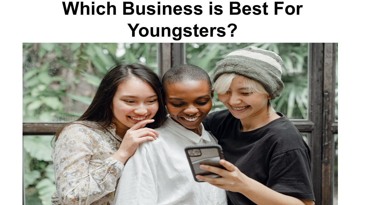 Which Business is Best For Youngsters