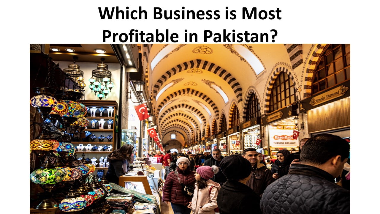 Which Business Is Most Profitable In Pakistan Top Business Ideas