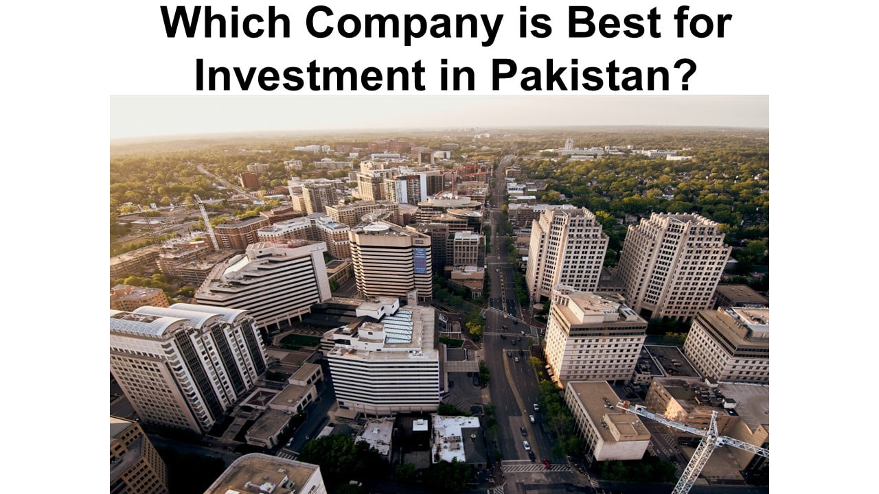 Which Company is Best for Investment in Pakistan