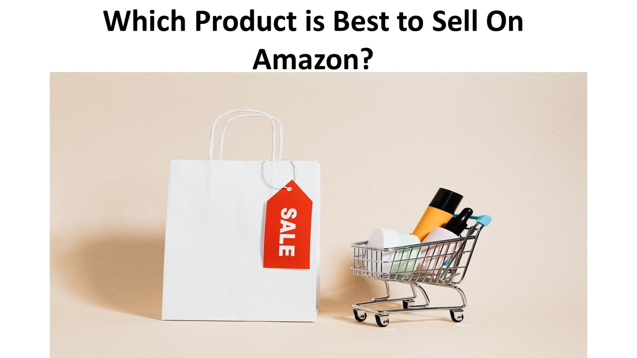 Which Product is Best to Sell On Amazon
