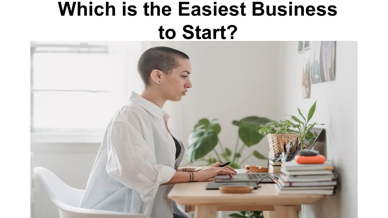 Which is the Easiest Business to Start