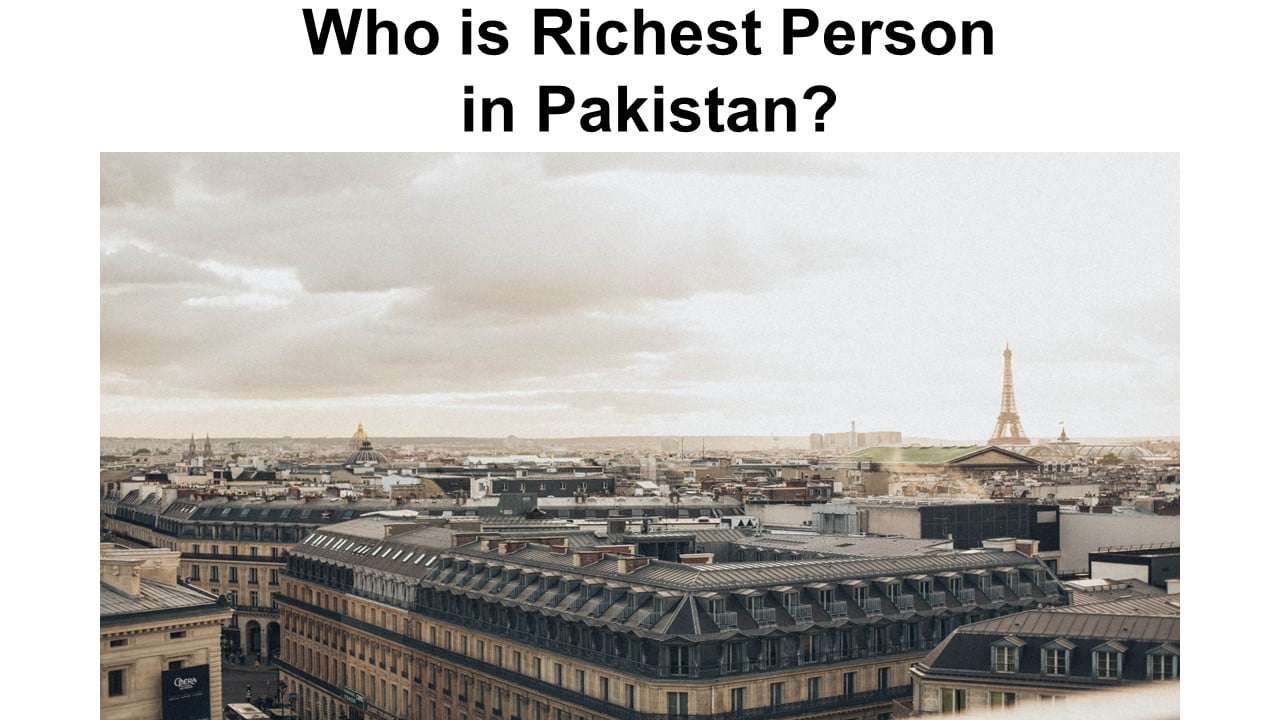 Who is Richest Person in Pakistan