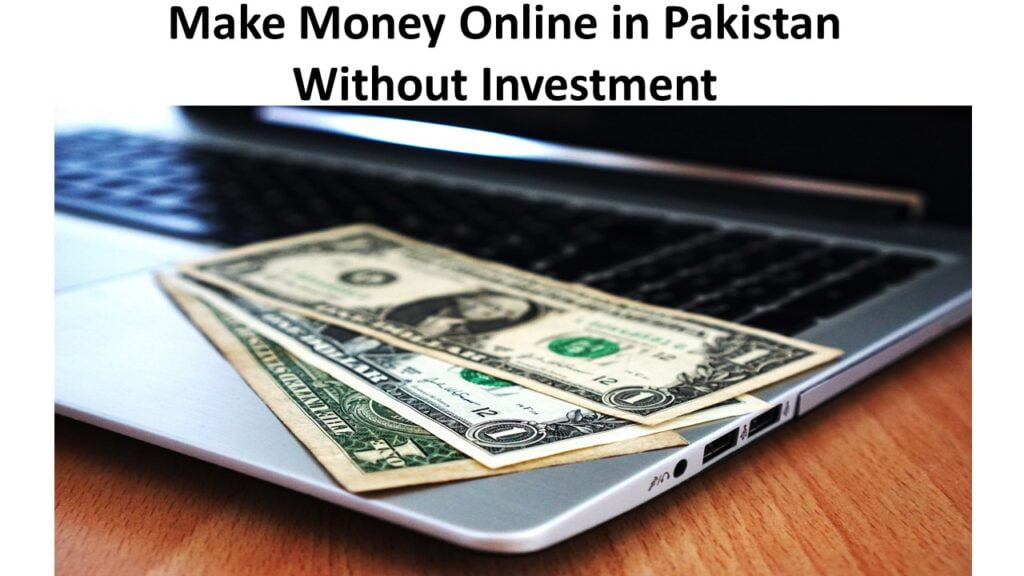 Make Money Online in Pakistan Without Investment