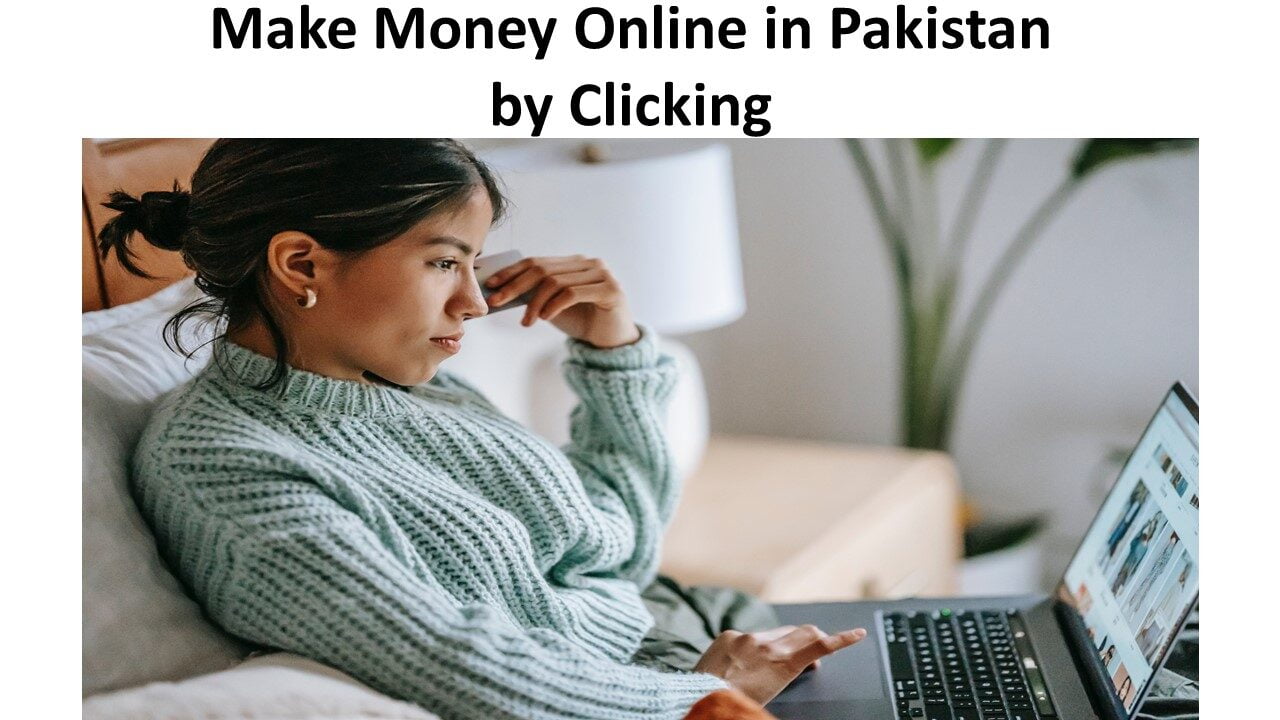 Make Money Online in Pakistan by Clicking