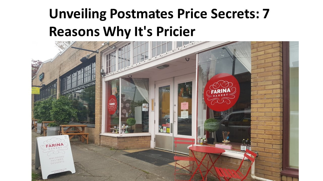 Unveiling Postmates Price Secrets: 7 Reasons Why It's Pricier