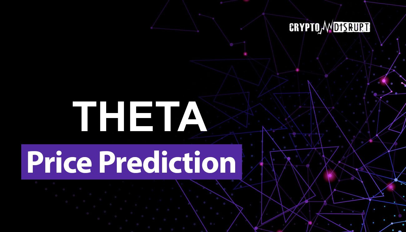 Theta Network Price Prediction 2024, 2025, 2030